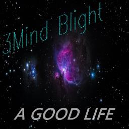 3Mind Blight- A Good Life