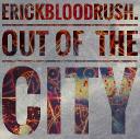 erickbloodrush. - Out Of The City