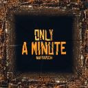 ONLY A MINUTE By NAFFARiOH