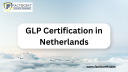 What is Involved in the GLP Certification Process in Netherlands?