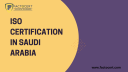 How Can Saudi Arabian ISO Certification Grow Your Business?