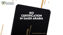 Is ISO Certification in Saudi Arabia boosting Worker Engagement and Excellence?