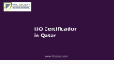 What Role Does ISO Certification Play in Fostering Business Expansion in Qatar?