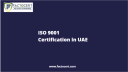 When obtaining ISO 9001 Certification in UAE, what are the necessary steps to take?