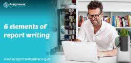 6 Elements of Report Writing