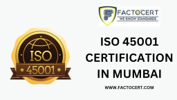 What is ISO 45001 Certification in Mumbai? What are the Advantages And Expenses of ISO 45001 Certification in Mumbai?